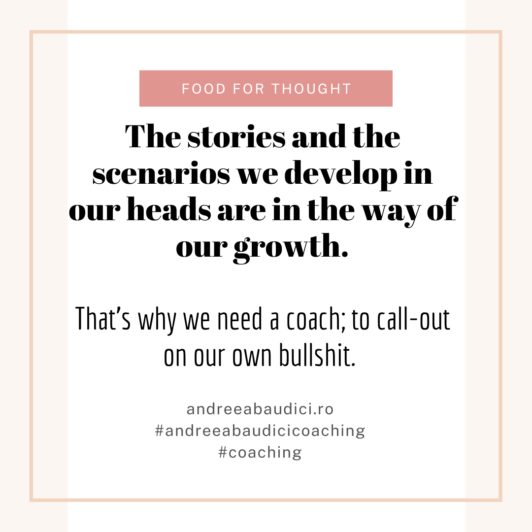 We all develop stories in our heads that we believe to be true. The actual reality about ourselves and about what and why is happening to us. 
A coach is our voice of reason. They can spot and call out all our negative thinking patterns, help us cut through the brain fog, and poi