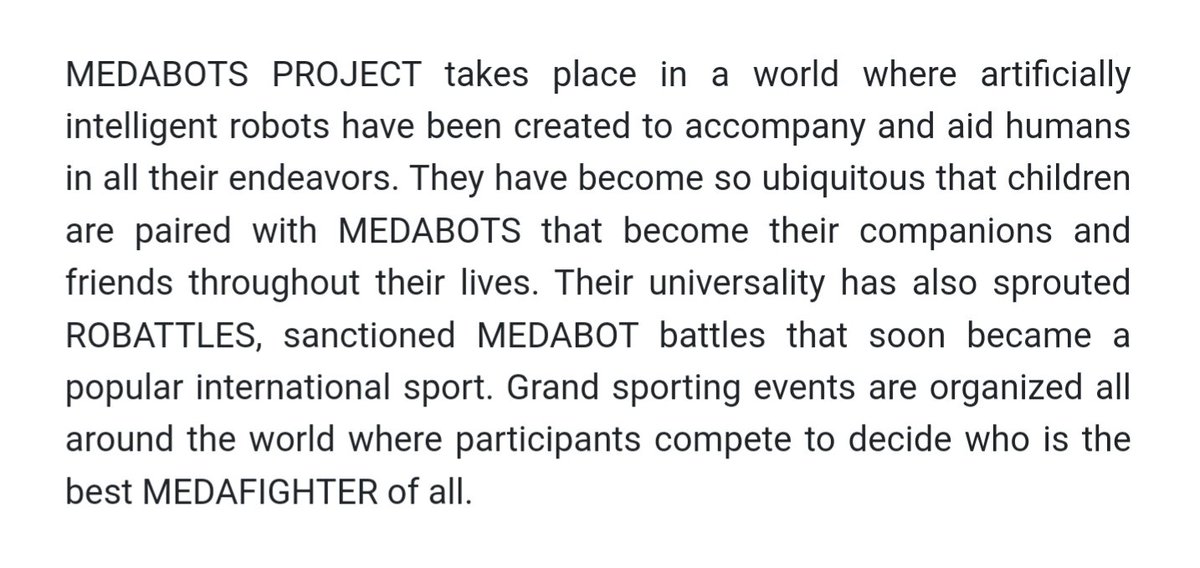 And then the world building.Basically, instead of medabots being an expensive hobby for 90s kids that teaches them engineering basics and used exclusively for battling,  http://medabots.es&nbsp; makes them basically the robot equivalent of netnavis or roombas with sawblades