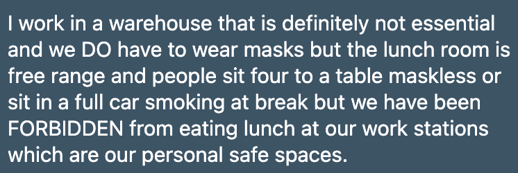Don't you dare eat lunch at your workstation at your warehouse that isn't selling anything essential but is essential. Instead you must sit in the lunchroom without masks or social distancing.