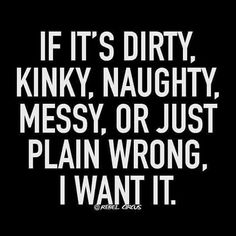 So true 😁  What are your kinks?  #anal #bondage #watersports #dogging #publicexhibition #swinging #creampies