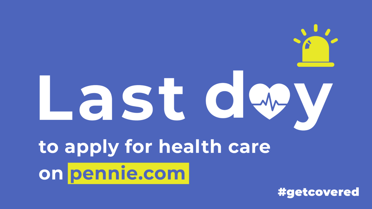 Last day to apply for health care on pennie.com.