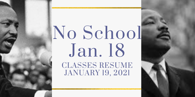 Travis Families:  School will be closed on Monday, January 18 but will resume classes on Tuesday, January 19, 2021.  We wish everyone a safe and restful extended weekend.
