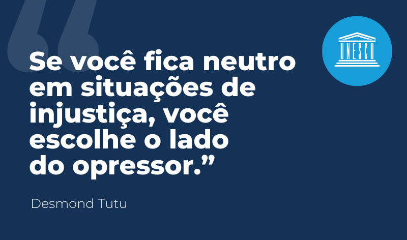 UNESCO no Brasil on Twitter: ""Se você fica neutro em situações de injustiça, você escolhe o lado do opressor" (Desmond Tutu). https://t.co/zHf6PmvhBM" / Twitter