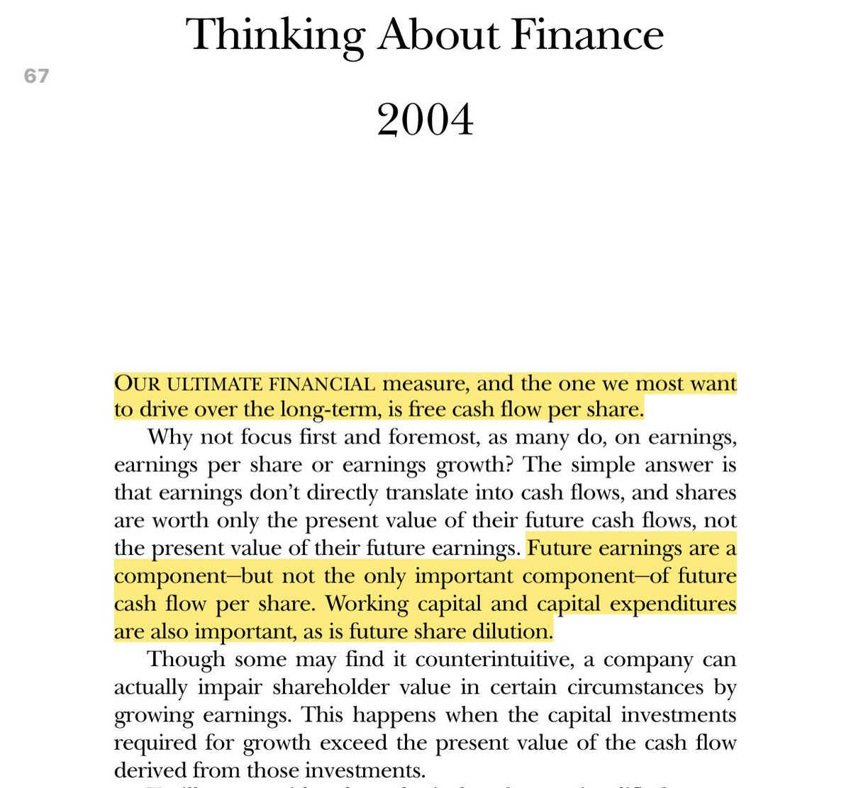 “Our ultimate financial measure, and the one we most want to drive over the long-term, is fcf per share..Future earnings are a component-but not the only important component-of future cf per share. Working capital and capital expenditures are also important, as is share dilution”