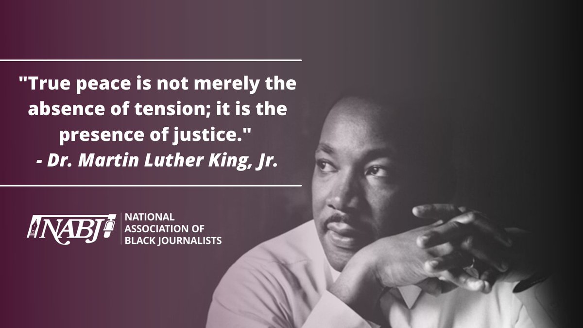 NABJ's tweet photo. In this critical time, we should all take heed to his life, work, and words. Happy Birthday Dr. King: "True peace is not merely the absence of tension; it is the presence of justice." https://t.co/UcHfJkYyfq