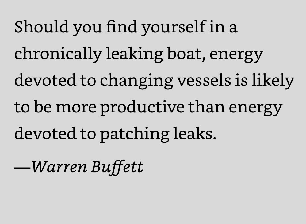اذا لقيت نفسك في مركب يسرب باستمرار، جهد التحول لمركب اخر سيكون اقل من جهد تسكير الفجوات. 
 - وارن بوفت