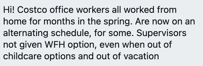 Costco's got to be doing well during this pandemic. Their employees who could easily work from home? Much less so