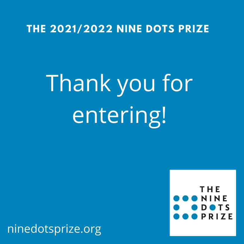 NineDotsPrize's tweet photo. The #9dots Prize is now closed for entries. Thank you so much to everyone who submitted their applications. Our board is extremely excited to discover some truly creative takes on the 2021/2022 Prize question! https://t.co/ct96pDRbxu