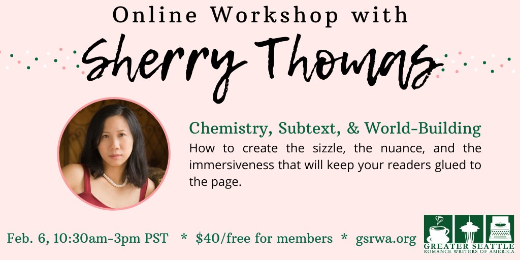Headshot of author Sherry Thomas. Pink background with text: "Online Workshop with Sherry Thomas. Chemistry, Subtext, & World-Building: How to create the sizzle, the nuance, and the immersiveness that will keep your readers glued to the page. Feb 6th, 10:30 am-3 pm PST. $40 for guests; free for members. gsrwa.org"