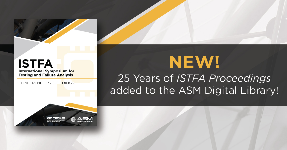 ASM_EDFAS's tweet photo. 📖 ISTFA Conference Proceedings are now available! Access over 25 years and more than 2,000 articles and case histories from the premier event for microelectronics failure analysis are now available in ASM’s #DigitalLibrary platform! https://t.co/Pxn13G85t4 #ASMTechnicalContent https://t.co/VWkECHBMb0