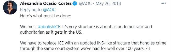 In May of 2018, AOC said she wanted to "abolish ICE" but then "replace ICE" with an "updated INS-like structure that handles crime through the same court system we’ve had for well over 100 years."