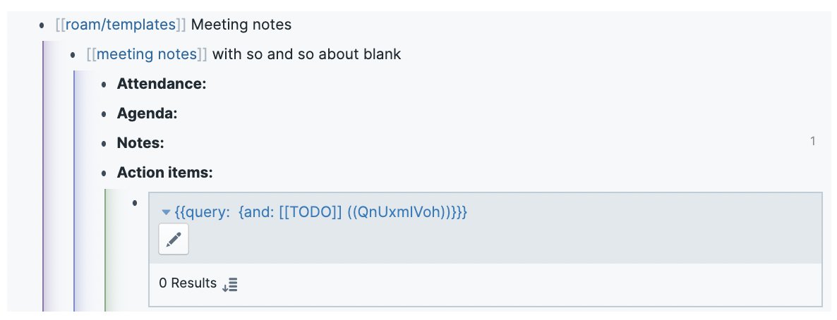Quick template using [[roam/templates]] for meeting notes. The query under action items pulls todos indented under the notes block, so you can tag bullets as TODOs, maintain their original context, & view them in one place. Type ;; to find & execute it  @RoamResearch  #roamcult