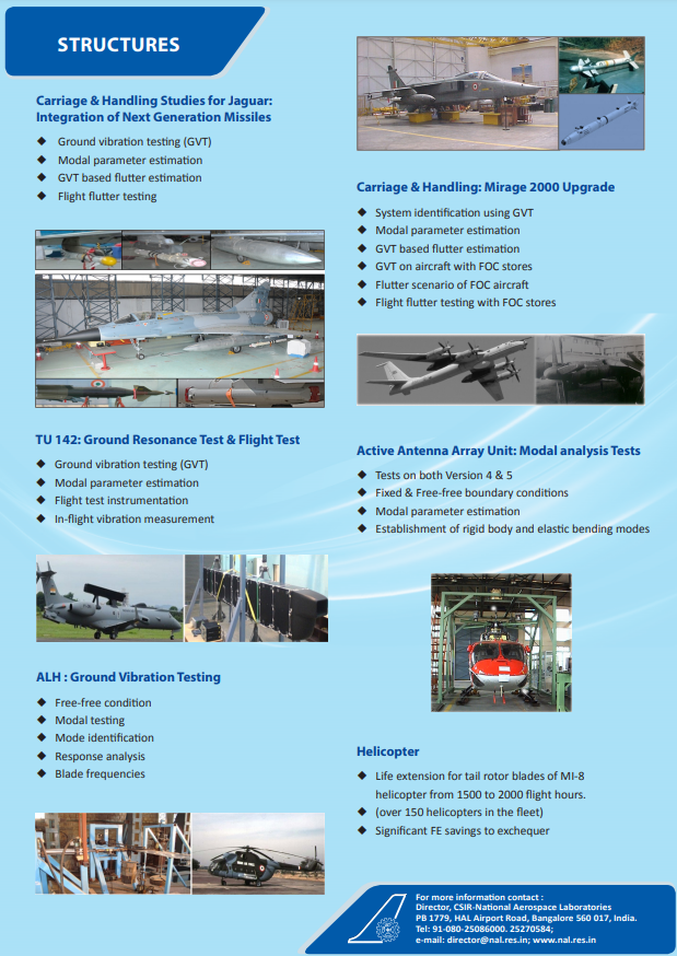 NAL's Structural test facilities and capabilities - Structural strength, fatigue life, ground vibration, in-flight vibration. mode identification, flutter, structural life extension and so on. NAL is the key agency in these capabilities.
