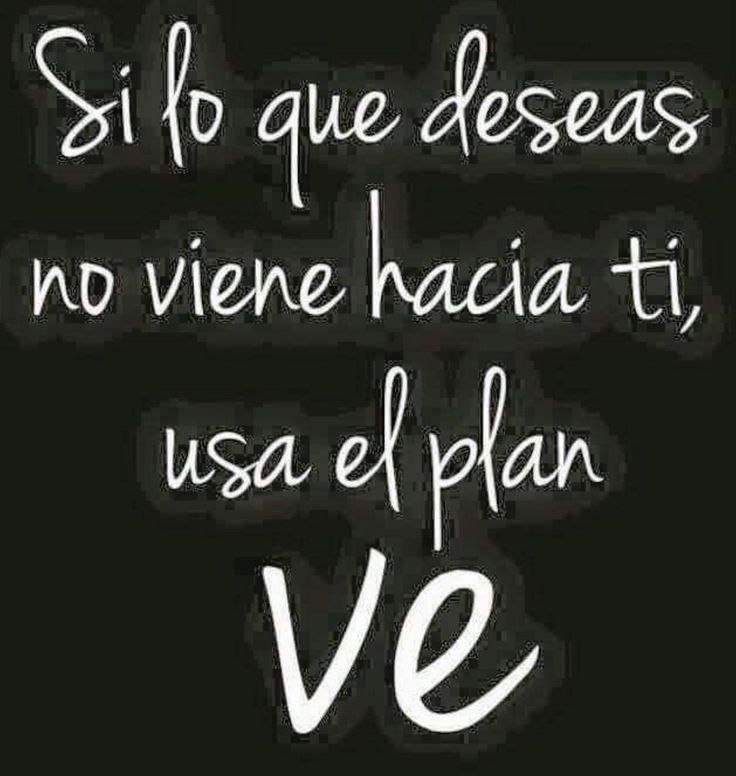 Si lo que deseas no viene hacia ti...