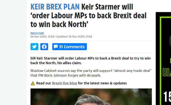 9/22May 2020: "Starmer has told the Financial Times that his predecessor’s leadership was the ‘number one’ doorstep issue & attacked manifesto spending plans" https://skwawkbox.org/2020/05/07/starmer-breaks-campaign-promise-to-maintain-labours-left-policies/Nov 2020: Keir Starmer will ‘order Labour MPs to back Brexit deal to win back North’ The Sun
