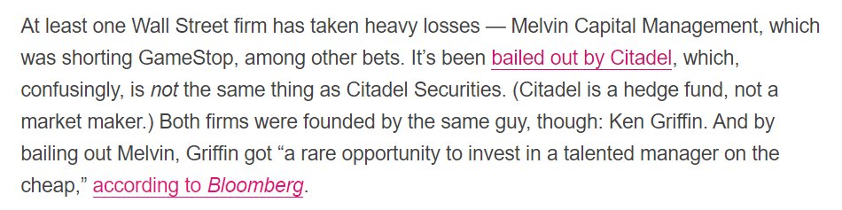 NB that Citadel Securities, who fills the order flow for Robinhood, and Citadel the hedge fund that bailed out Melvin, are different companies (though Ken Griffin founded both of them)  https://www.theverge.com/22251427/reddit-gamestop-stock-short-wallstreetbets-robinhood-wall-street