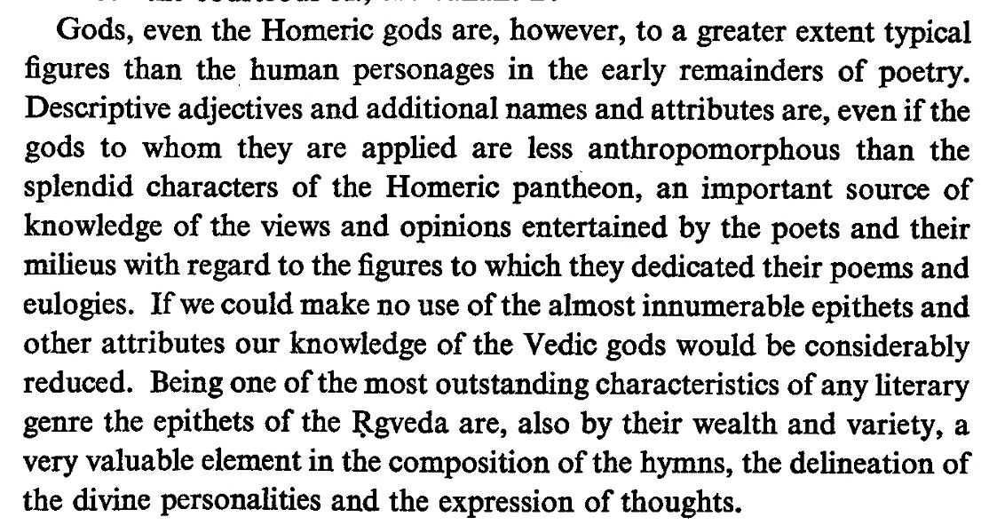 Gods, both Homeric & Ṛgvedic, were more prominent than human personages in early ancient epic poetry. The frequency & imaginative use of epithets for propitiation, sacerdotal and/or ritualistic utility have aided epithet decipherment in gleaning knowledge of ancient gods