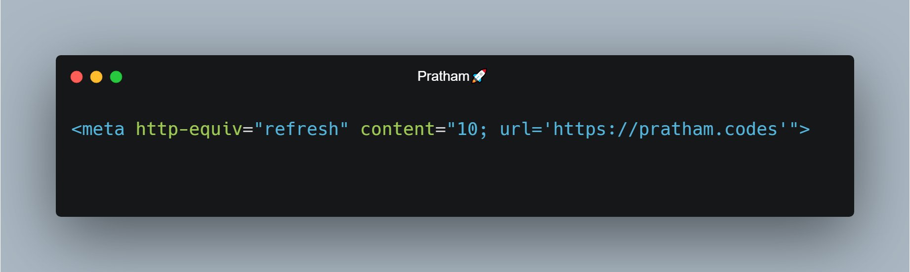 Pratham on Twitter: "By using http-equiv= “refresh” attribute, we can automatically redirect to other web page after some seconds by mentioning the seconds and URL in the content attribute https://t.co/iDugzLjJ67" / Twitter Pratham on Twitter: "By using http-equiv= “refresh” attribute, we can automatically redirect to other web page after some seconds by mentioning the seconds and URL in the content attribute https://t.co/iDugzLjJ67" / Twitter