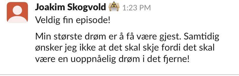Må si det er utrolig rørende med slike tilbakemeldinger. Rekker ikke svare alle, men denne fra @VGJoakim traff hjertet i høy hastighet. Uten lytterne våre er vi ingenting.