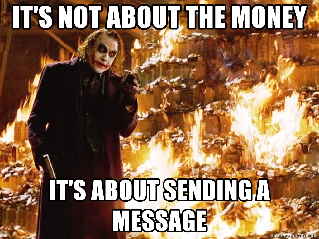 It is not surprising because. It's not about money it's about sending a message. Its not about money its about sending a message mem. Главное, чтоб дошло послание Джокер.