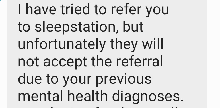 My Dr AND MH team referred me to Sleepstation to help with my sleep difficulties and I received this message from my Dr today. Sorry sleepstation but 1. Surely you are missing the point of your service 2. This is blatant discrimination 3. WHO is your service for!?🤔 #mentalhealth