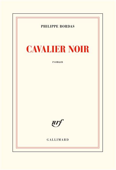 "Cavalier noir" de Philippe Bordas. Éditions Gallimard. Sortie le 4 février 2021.