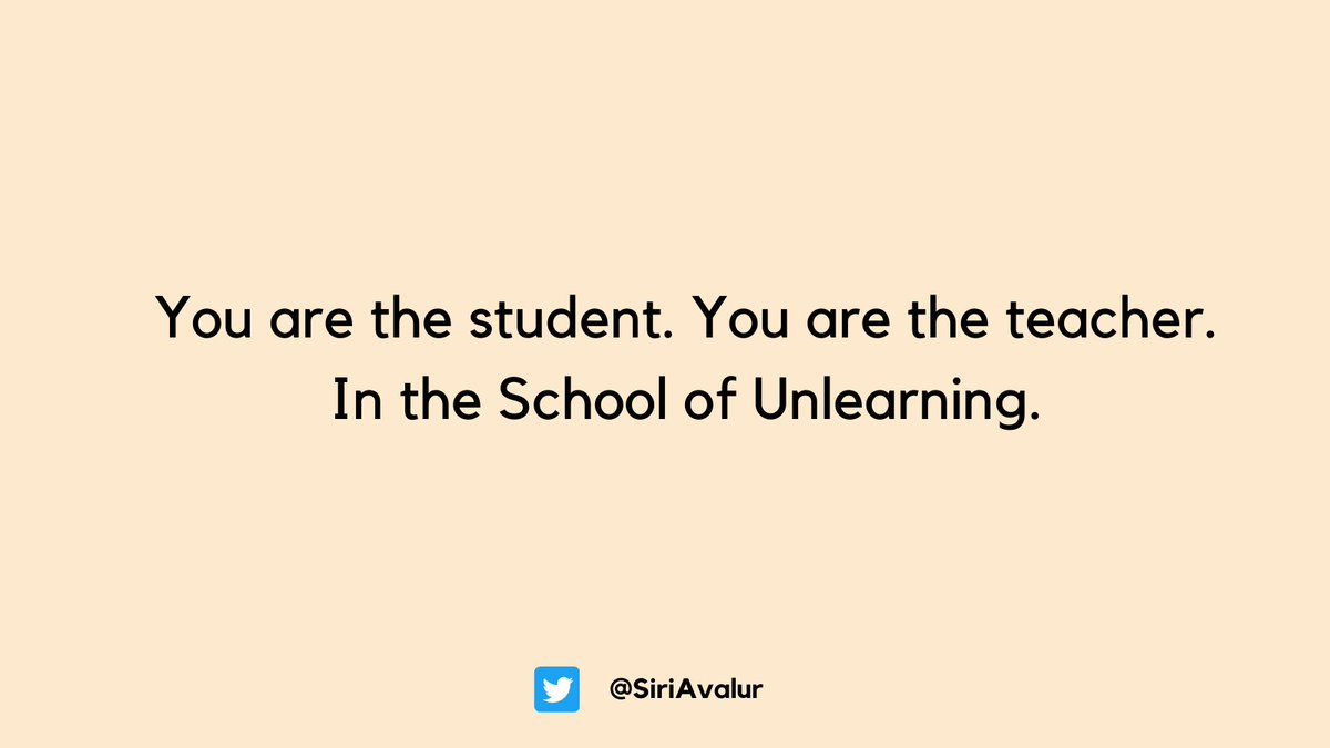 10] Unlearning requires you to teach yourself. At your own pace. At your time.For there are no schools offering this course yet.