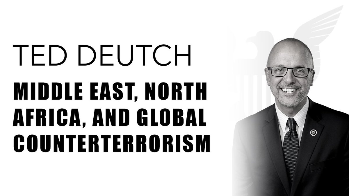 White background with black and white picture of Rep Deutch. Big Black writing that says “Middle East, North Africa, Global Counterterrorism”