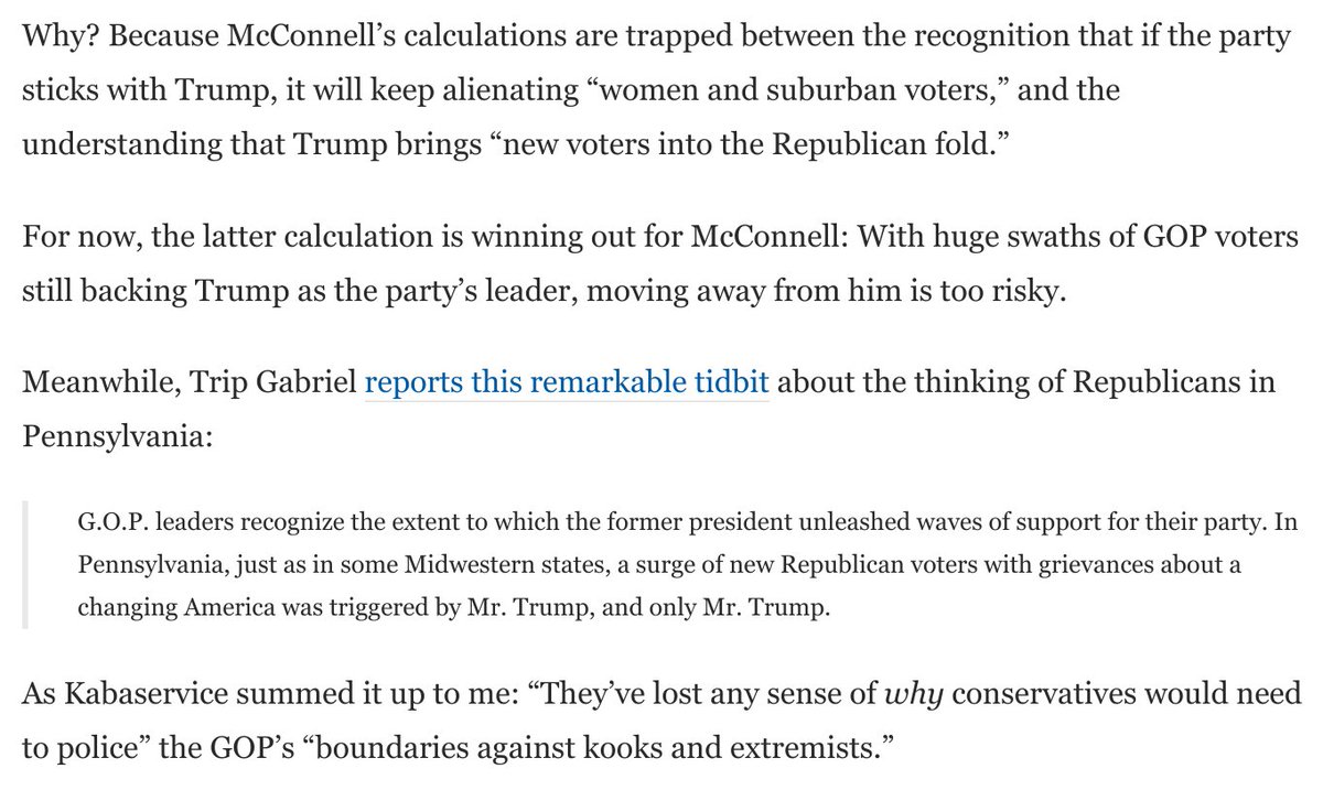 Amazingly, GOP leaders think holding Trump accountable for insurrection would cost them new voters he's brought in.McConnell is backing off separating GOP from Trump due to this calculation.And  @tripgabriel reports GOP leaders in PA think this too: https://www.washingtonpost.com/opinions/2021/01/28/marjorie-taylor-greene-republican-extremists/