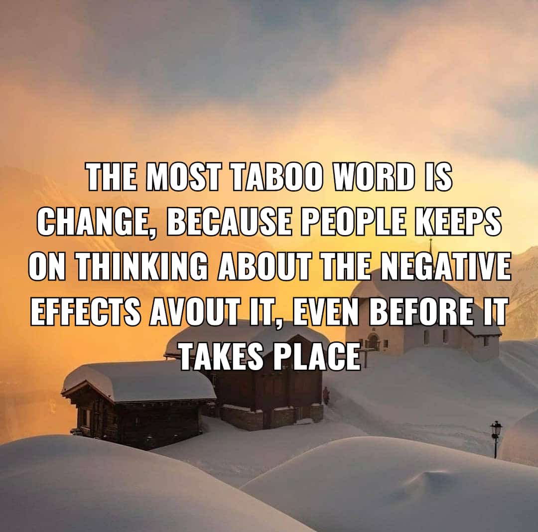 The most #taboo word is #Change, because people keeps on thinking about the negative effects avout it, even before it takes place
.
.
.
.
#life #motivation #thoughts #nature #naturethoughts #naturephotography #hvspeaks #Success #mind #mindset #inspirational #goals #you