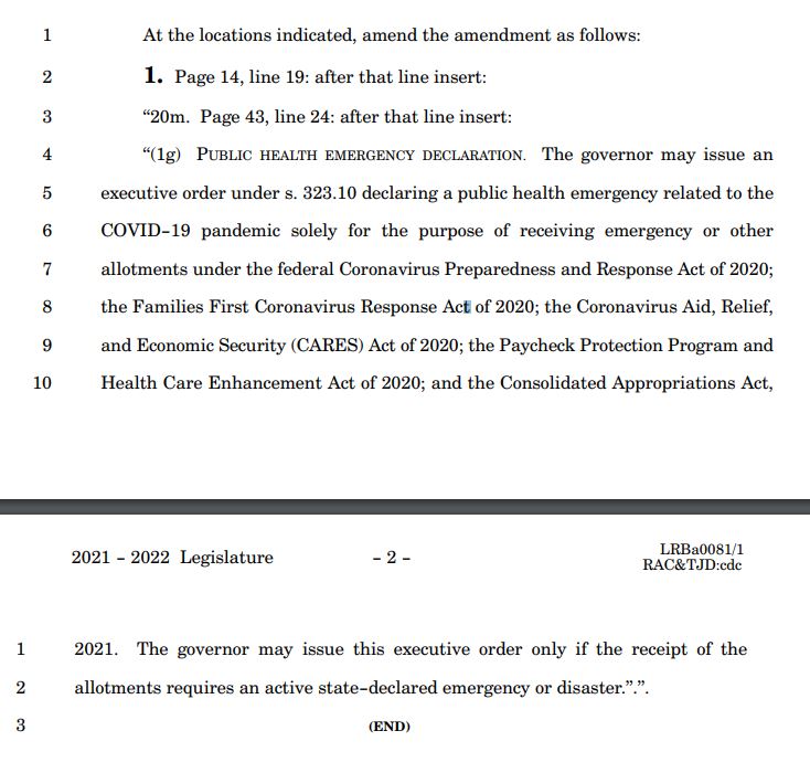 The GOP amendment says the governor may declare "a public health emergency related to the COVID-19 pandemic solely for the purpose of receiving emergency or other allotments under the federal Coronavirus Preparedness and Response Act of 2020." https://docs.legis.wisconsin.gov/raw/proposal/2021/a0081