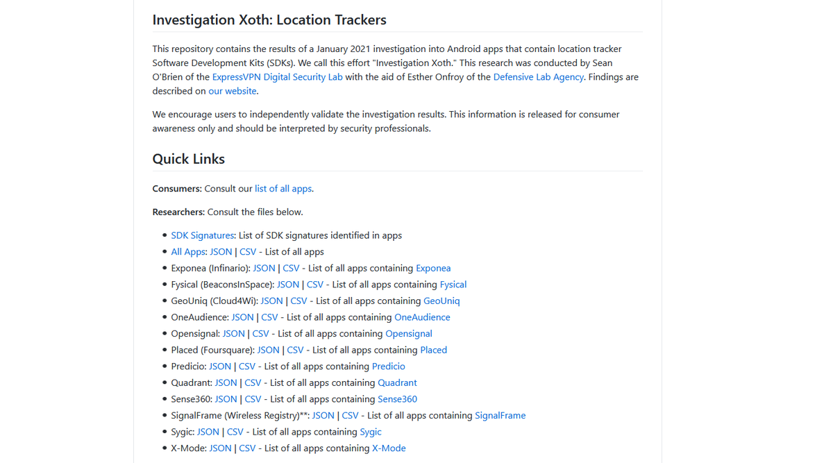 Details on the findings on GitHub: https://github.com/expressvpn/xoth_location_tracker_investigationArticles: https://techcrunch.com/2021/01/28/x-mode-location-google-apple-ban/ https://www.vice.com/en/article/epdkze/muslim-apps-location-data-military-xmode