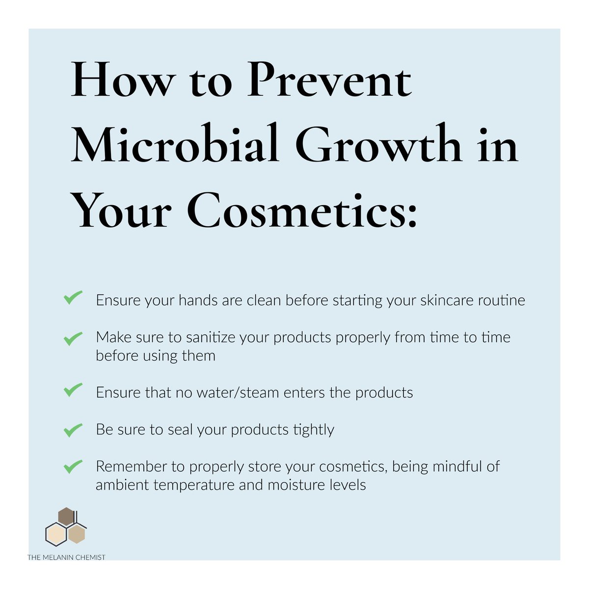 Now how can YOU as a consumer prevent microbial contamination when you get and use your products? Here’s a checklist and let me expand further