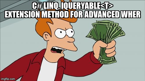 overflow_meme's tweet image. c# Linq, IQueryable&lt;T&gt; Extension method for advanced wher stackoverflow.com/questions/6595… #csharp #linq #extensionmethods