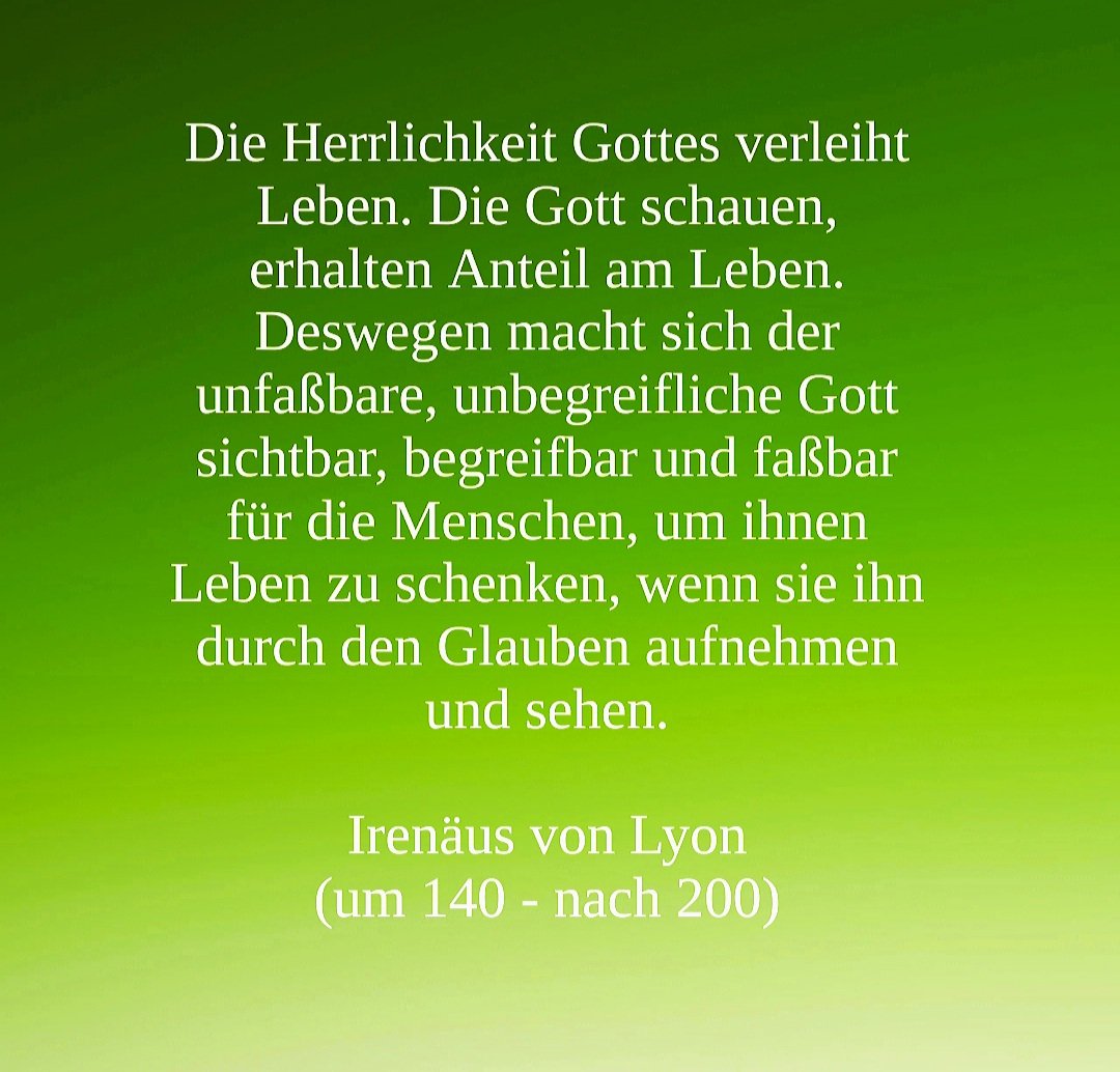 #Irenäus: Durch das Schauen und Erkennen #Gottes in der Gestalt seines Sohnes erhalten wir Anteil am #Leben. Gerade auch in der jetzigen Zeit ist es so wichtig wohin wir schauen...