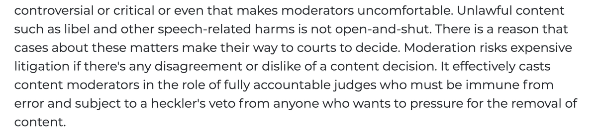 I also really wanted to stress unlawful content. "BuT wItHoUt 230 ThEy CouLd StiLl rEmOvE iLlEgaL CoNtEnT" no.There's a REASON questions of libel and other illegal content goes to COURT before a JUDGE. Context matters, facts in the case matters.