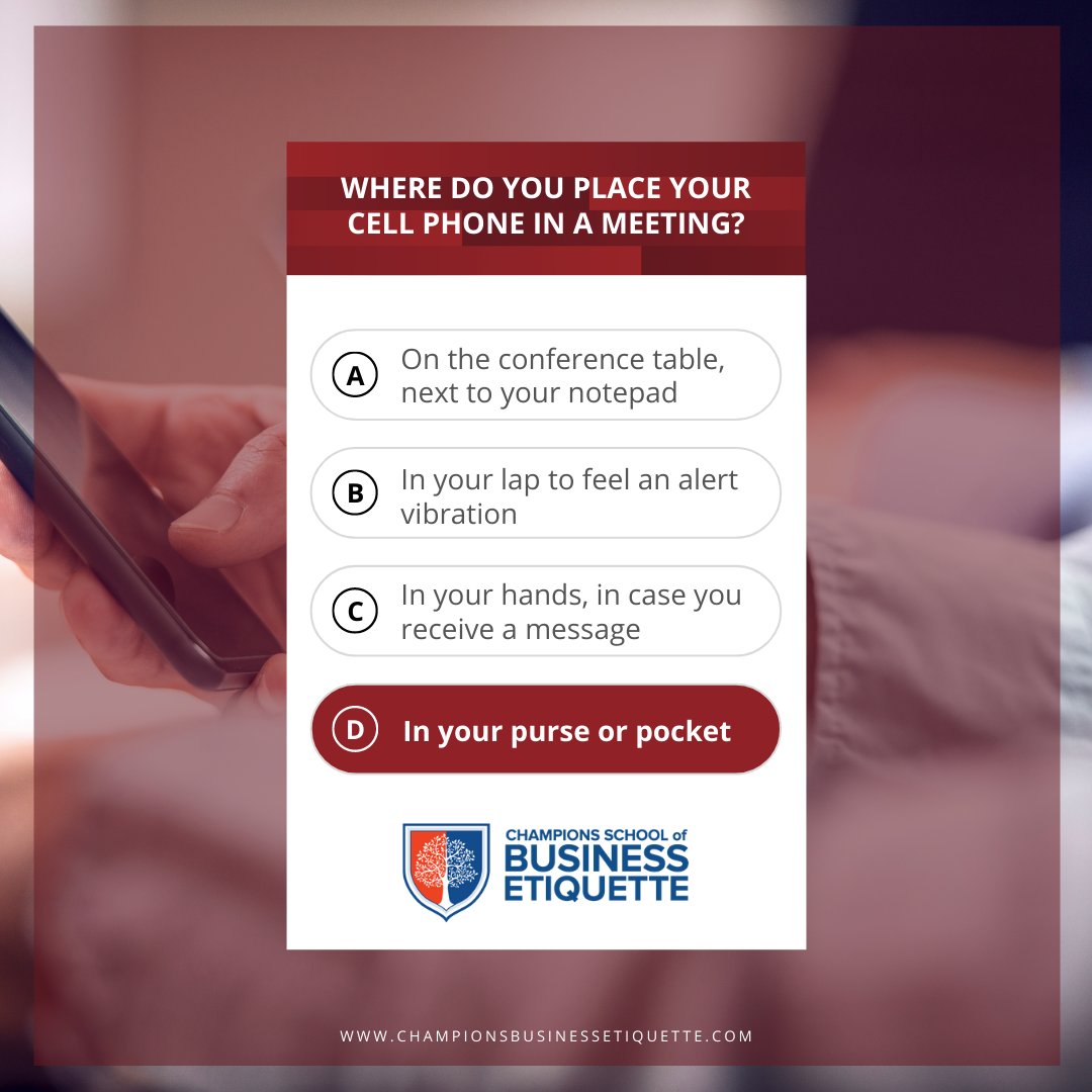 Etiquette_Class's tweet image. The correct answer to the etiquette quiz question we posted earlier was  "D. In your purse or pocket."

In a meeting, it's important to show the speakers the courtesy of your time and attention. Set your phone to silent with no vibration, so you won't distract others around you!