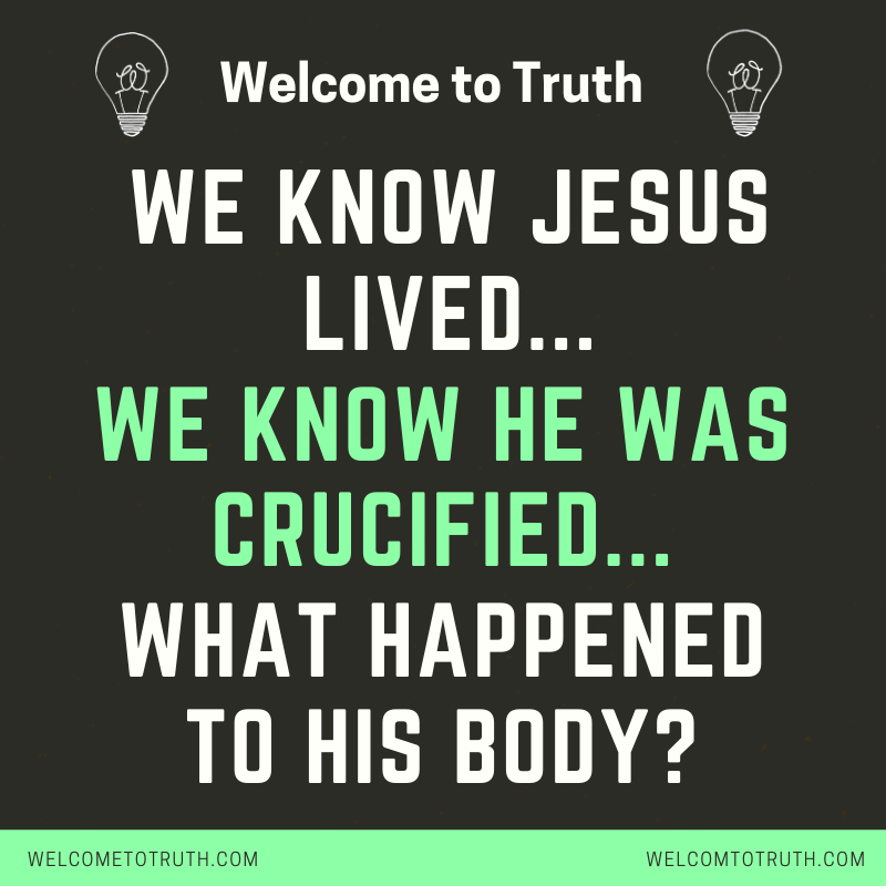We Know Jesus Was Crucified - What Happened to His Body? #JesusLives #JesusIsAlive #WelcomeToTruth #ChristianApologetics #Apologetics