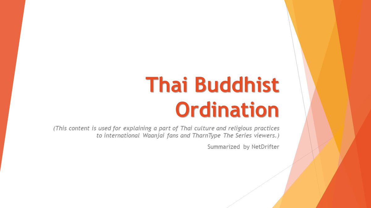 Info on Thai Buddhist OrdinationIn this thread, a brief info (I hope it's brief enough 555) of the ordination ceremony will be shown. I made this so that those who are interested in Thai culture will undersand more about it.PPT:  https://drive.google.com/file/d/1ZDOjuvVzY_fNTSkmJp8bS9P_An-PYymn/view?usp=sharing #ThaiwithNet