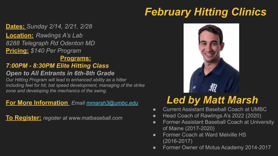 Don't miss this opportunity to become a better hitter with UMBC Assistant Head Coach, Matt Marsh and his staff!! These 3 week individual programs are designed to enhance the skill level of all participants. **Grades 6 - 8 only** register at MATBaseball.com