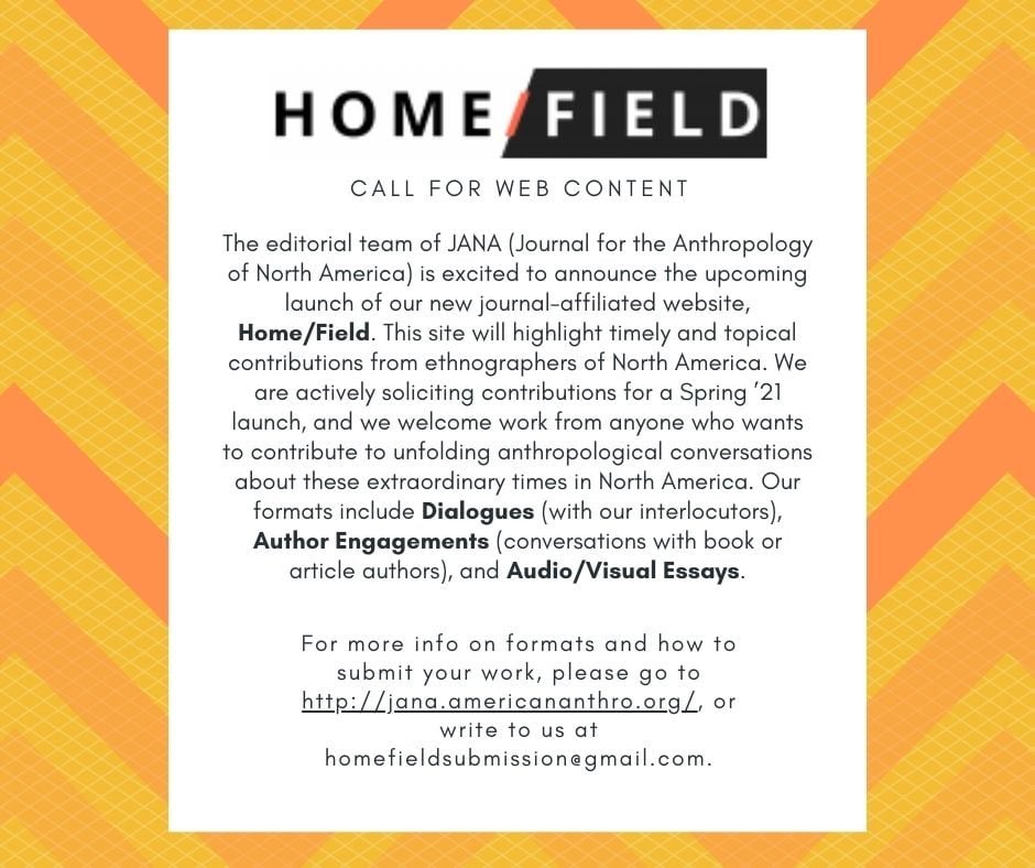 The editorial team at JANA is excited to announce the upcoming launch of our new journal-affiliated website, Home/Field. We are actively soliciting contributions. Please visit jana.americananthro.org for more info!