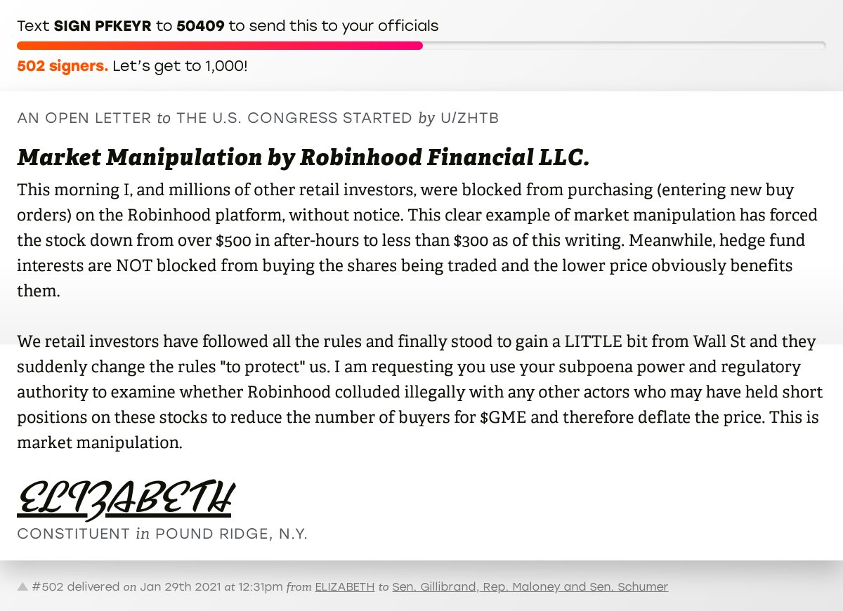 The letter subject is: Market Manipulation by Robinhood Financial LLC. and the body is: This morning I, and millions of other retail investors, were blocked from purchasing (entering new buy orders) on the Robinhood platform, without notice. This clear example of market manipulation has forced the stock down from over $500 in after-hours to less than $300 as of this writing. Meanwhile, hedge fund interests are NOT blocked from buying the shares being traded and the lower price obviously benefits them.

We retail investors have followed all the rules and finally stood to gain a LITTLE bit from Wall St and they suddenly change the rules "to protect" us. I am requesting you use your subpoena power and regulatory authority to examine whether Robinhood colluded illegally with any other actors who may have held short positions on these stocks to reduce the number of buyers for $GME and therefore deflate the price. This is market manipulation.