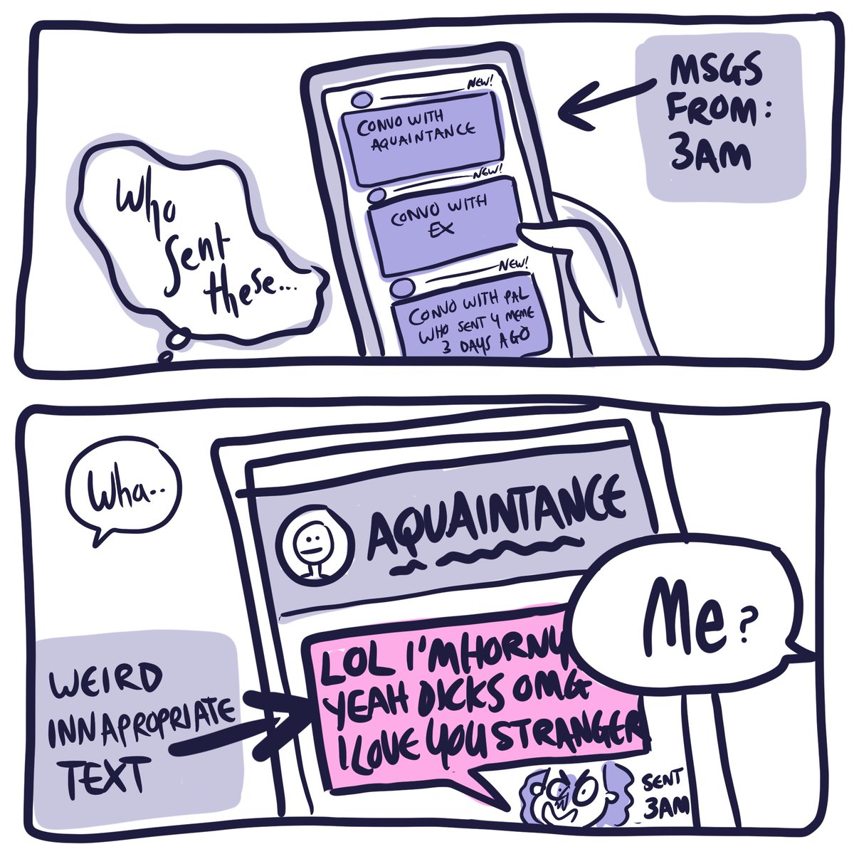I often I wake up with no memory of sending random/sentimental/wildly inappropriate texts to ppl. I do this so often, and now just in my sleep apparently. I had to write about it. sorry to anyone I ever did this to, thank you for always being gracious about it 