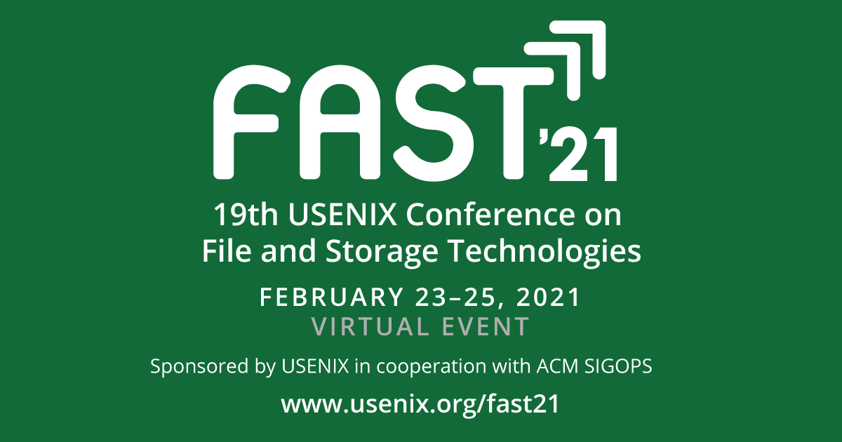 usenix's tweet image. Check out the program for the 19th USENIX Conference on File and Storage Technologies--including keynotes! The extended Works-in-Progress deadline is Feb. 4, and grant applications are due Feb. 16! Details at the FAST &apos;21 website:  bit.ly/fast21techsess #fast21 #systemsresearch