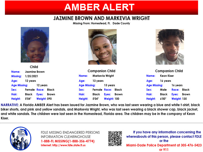 PLEASE SHARE!

FL AMBER Alert for 12yo B/F Jazmine Brown & 13yo B/F Markevia Wright. May be w/ 16yo B/M Keon Kiser. Last seen near Homestead, FL. If you have any info on the whereabouts of these children, call Miami-Dade PD at 305-476-5423, 305-471-TIPS (8477), or 911. #FLAMBER