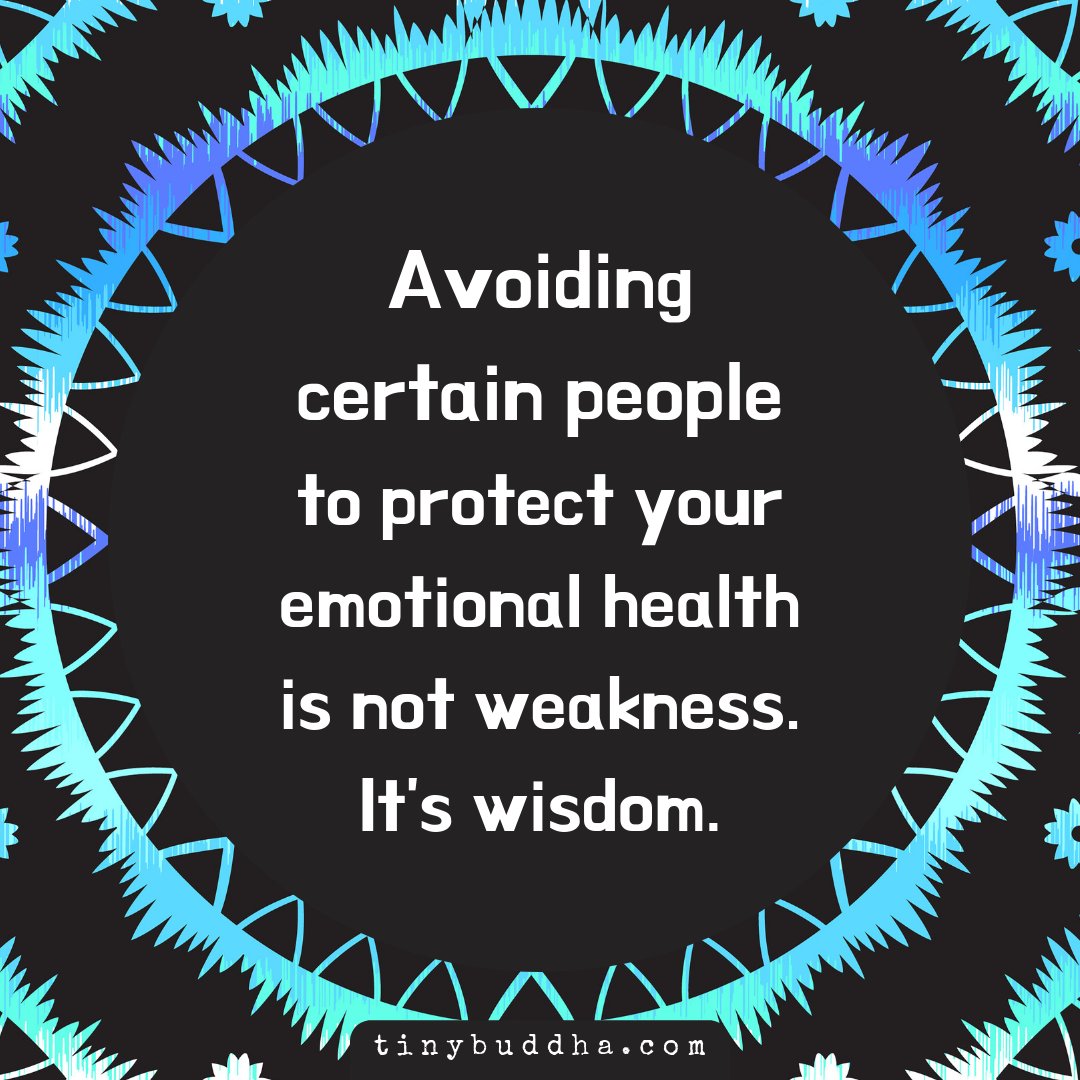 tinybuddha's tweet image. Avoiding certain people to protect your emotional health is not weakness. It's wisdom.