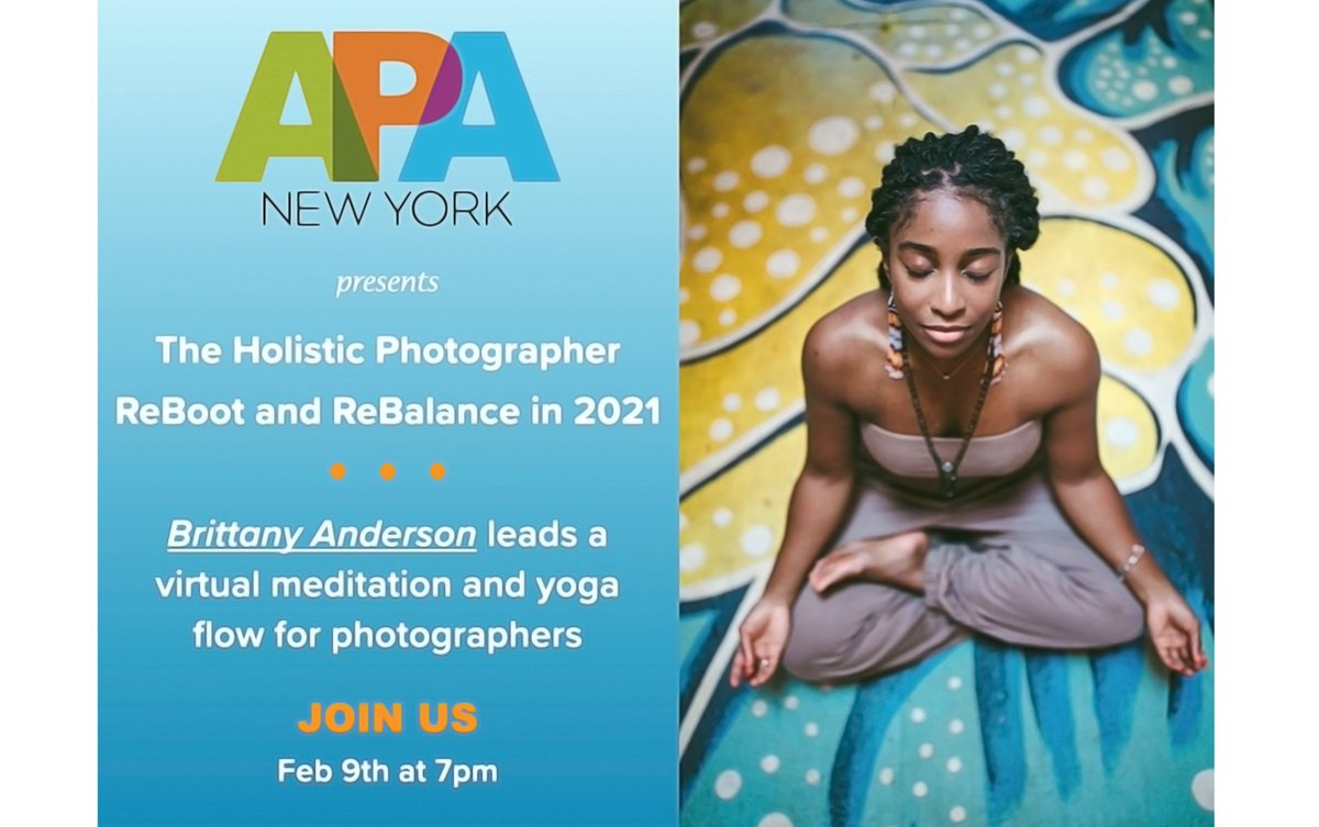 Tuesday, February 9 at 7PM EST: APA NY is thrilled to announce a brand new monthly series: The Holistic Photographer: ReBoot &amp; ReBalance in 2021!
First up, #Yoga &amp; #Meditation w/ Brittany Simone Anderson. Register here: us02web.zoom.us/meeting/regist… #wellness #success #photographers