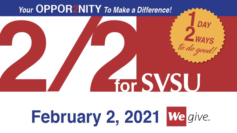 Our 6th annual day of giving is Feb. 2, and you can provide opportunity for 100 students! This year, our 2/2 for SVSU campaign has an ambitious goal to raise $100,000 for the General Scholarship Fund to provide scholarships for 100 students. More to come. svsu.edu/2-2
