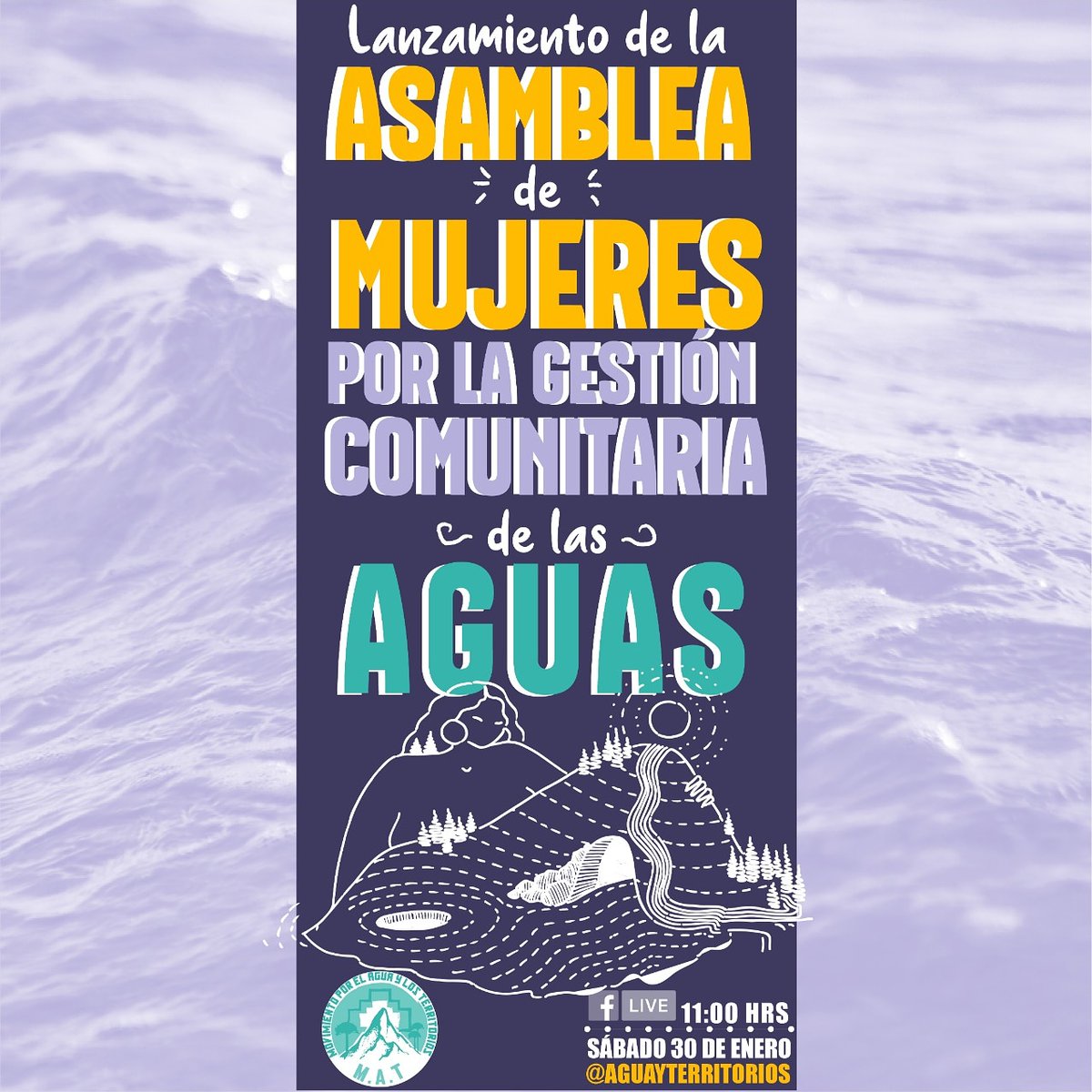 Queremos invitarte al Lanzamiento de la Asamblea de Mujeres por la Gestión Comunitaria de las Aguas que se llevará a cabo el sábado 30 de enero de 11:00 hrs a 13:00 hrs, a través de las redes sociales del MAT (@aguayterritorios).