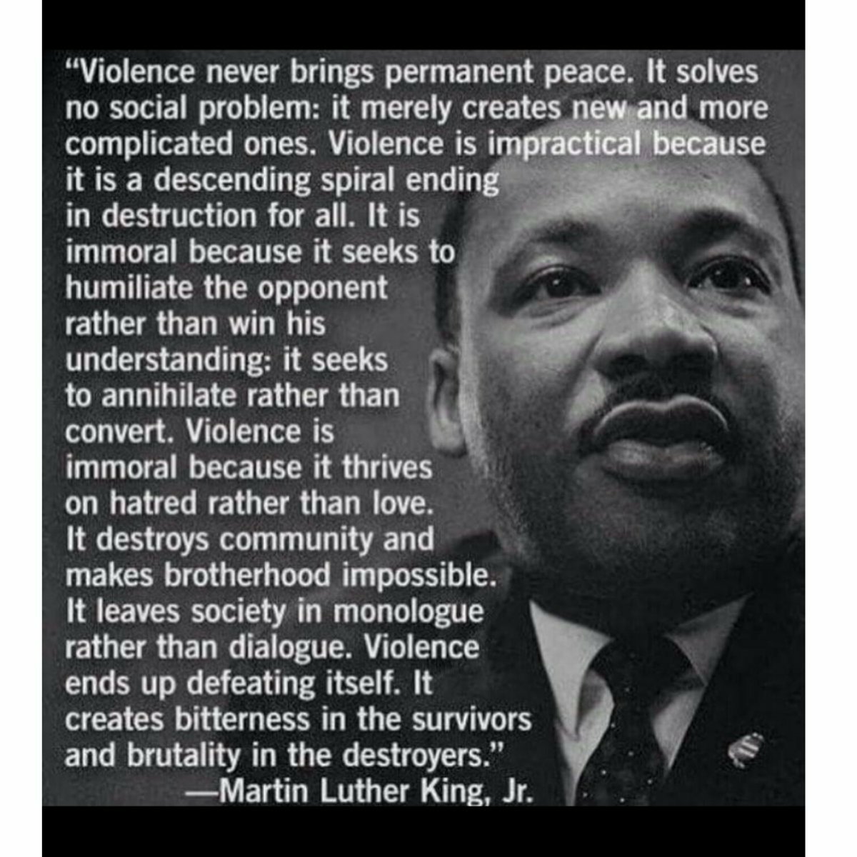 "Violence never brings permanent peace"......Rest In Power, 